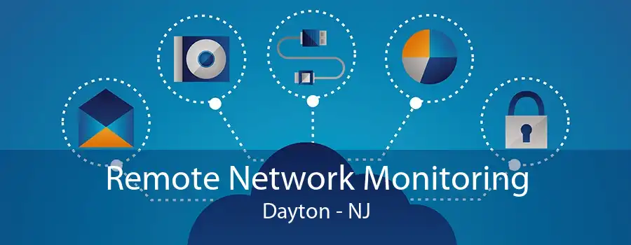 Remote Network Monitoring Dayton - NJ