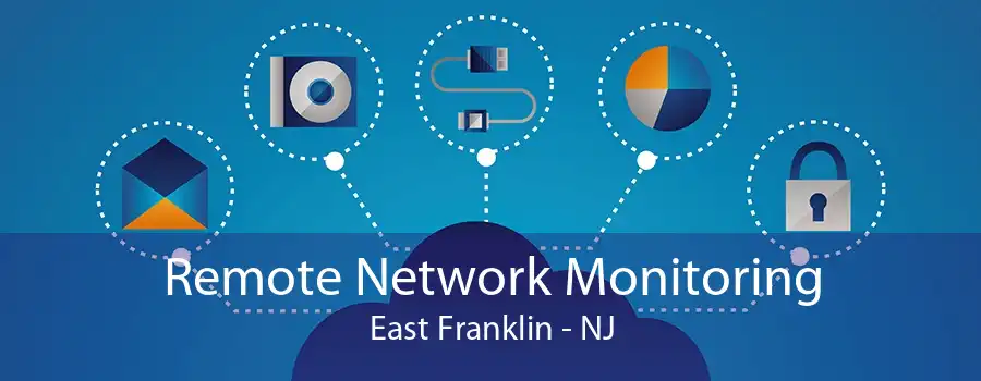 Remote Network Monitoring East Franklin - NJ