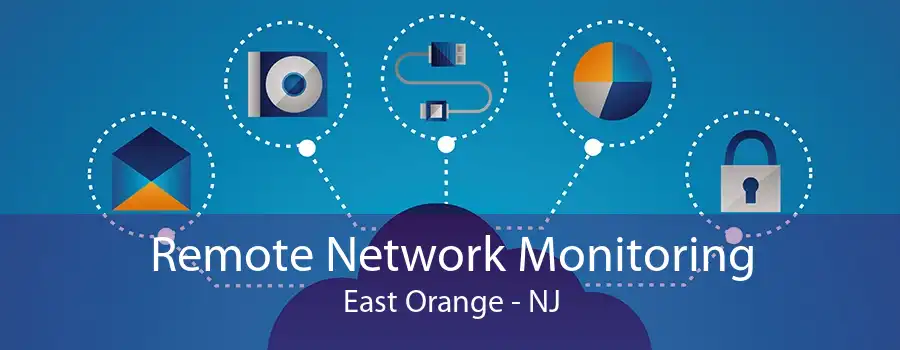 Remote Network Monitoring East Orange - NJ