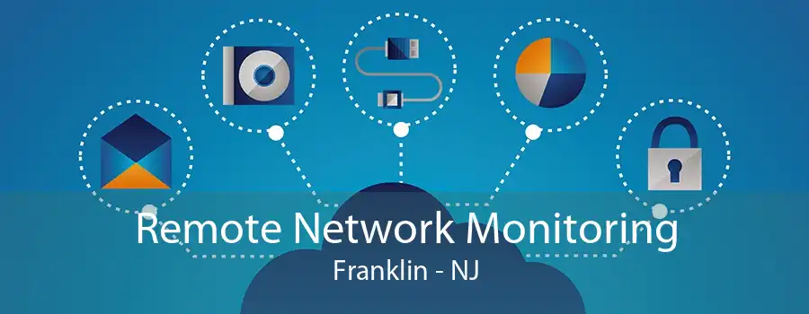 Remote Network Monitoring Franklin - NJ