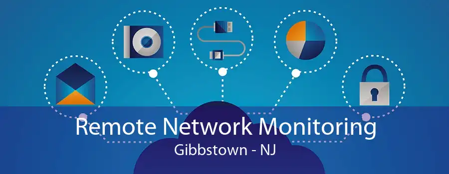 Remote Network Monitoring Gibbstown - NJ