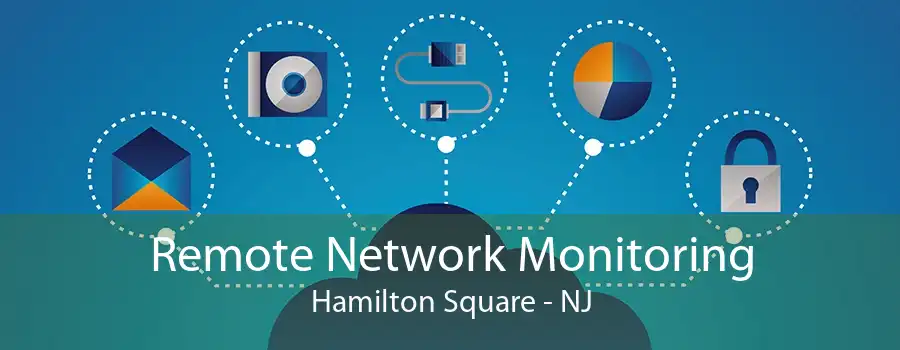 Remote Network Monitoring Hamilton Square - NJ