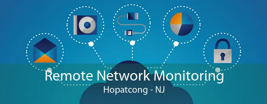 Remote Network Monitoring Hopatcong - NJ