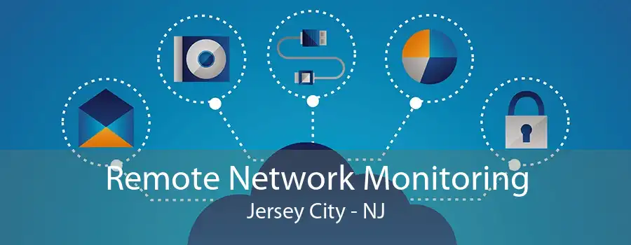 Remote Network Monitoring Jersey City - NJ