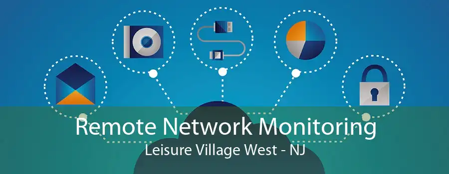 Remote Network Monitoring Leisure Village West - NJ