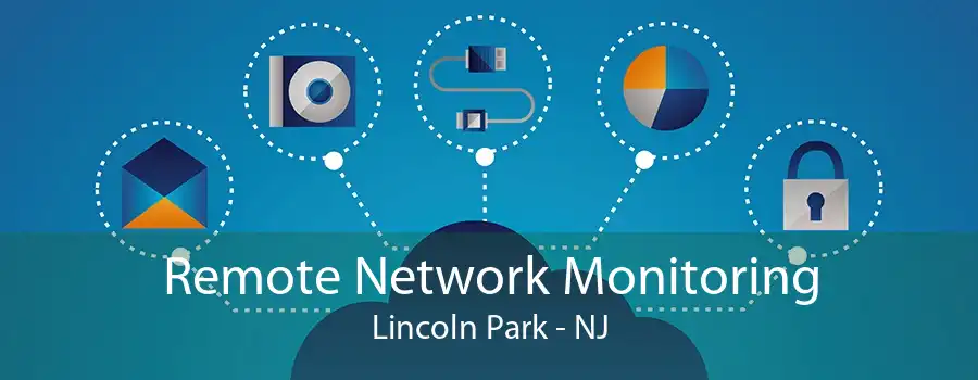 Remote Network Monitoring Lincoln Park - NJ