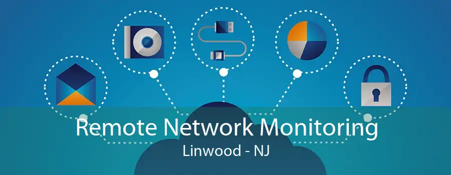 Remote Network Monitoring Linwood - NJ