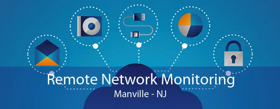 Remote Network Monitoring Manville - NJ