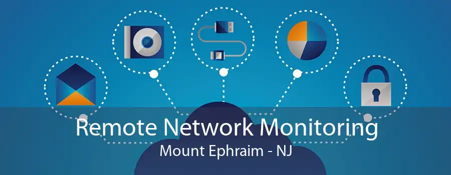 Remote Network Monitoring Mount Ephraim - NJ