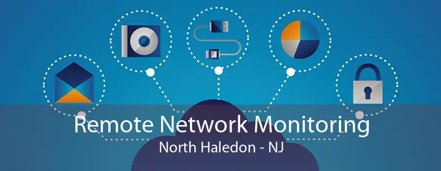 Remote Network Monitoring North Haledon - NJ