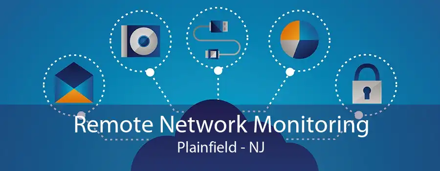 Remote Network Monitoring Plainfield - NJ