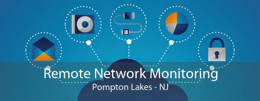 Remote Network Monitoring Pompton Lakes - NJ