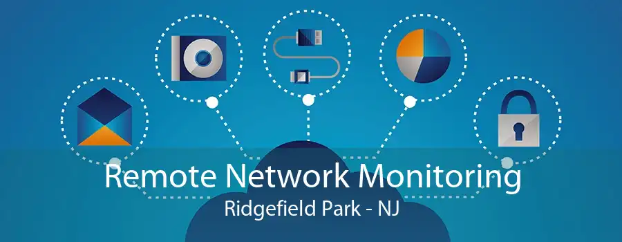 Remote Network Monitoring Ridgefield Park - NJ