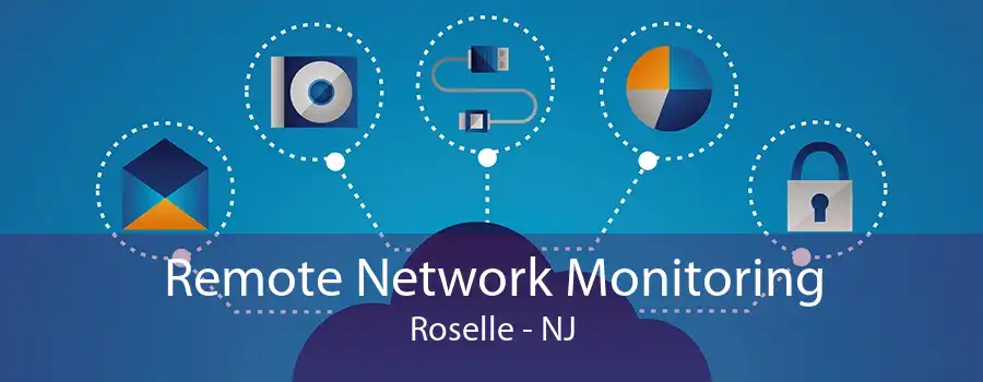 Remote Network Monitoring Roselle - NJ