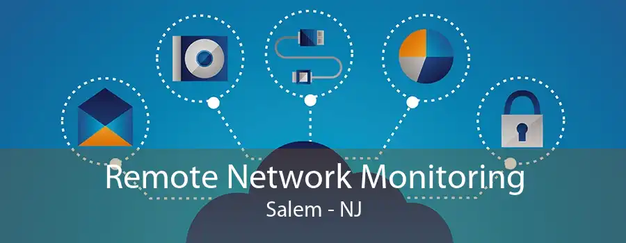 Remote Network Monitoring Salem - NJ