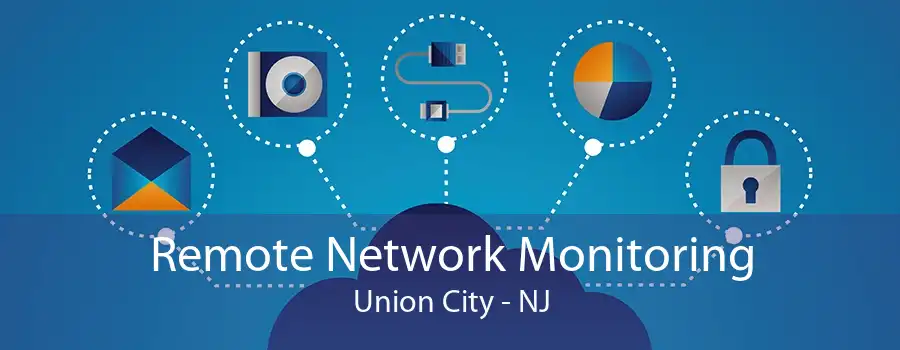 Remote Network Monitoring Union City - NJ