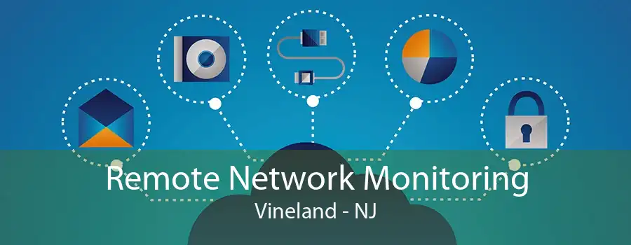 Remote Network Monitoring Vineland - NJ