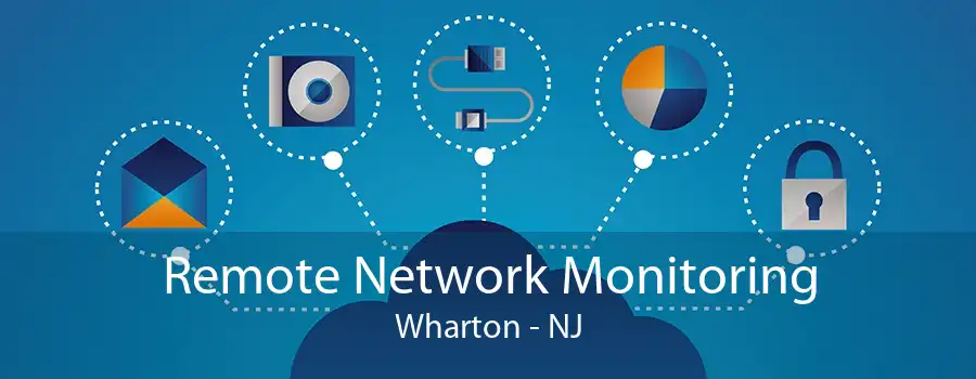 Remote Network Monitoring Wharton - NJ