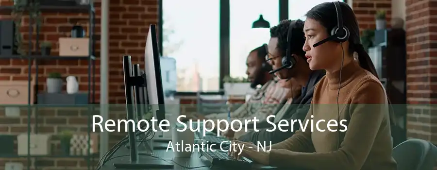 Remote Support Services Atlantic City - NJ