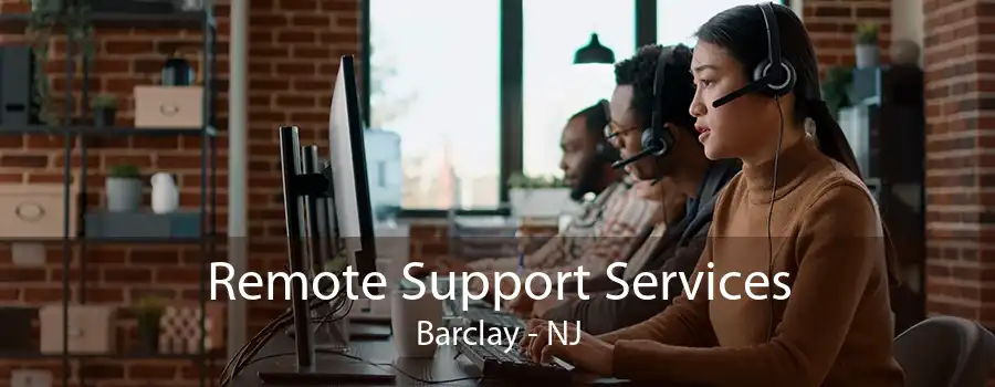 Remote Support Services Barclay - NJ
