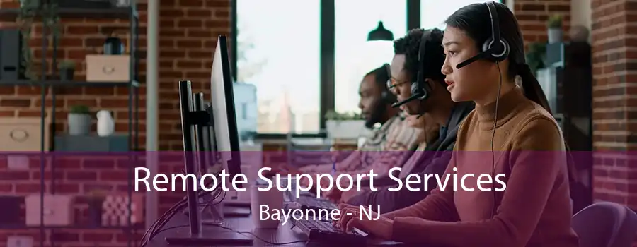 Remote Support Services Bayonne - NJ