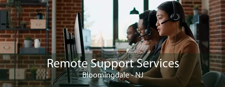 Remote Support Services Bloomingdale - NJ