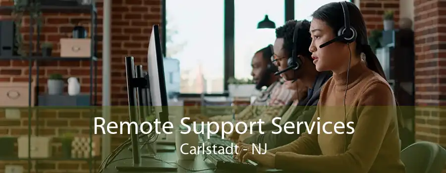 Remote Support Services Carlstadt - NJ