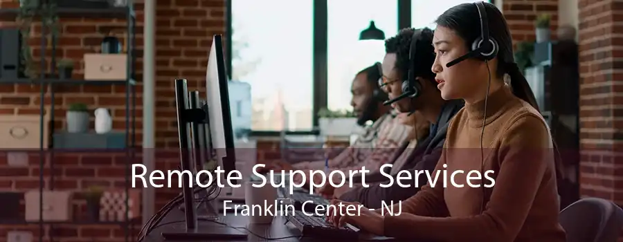 Remote Support Services Franklin Center - NJ