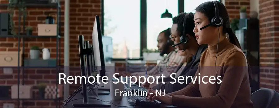 Remote Support Services Franklin - NJ