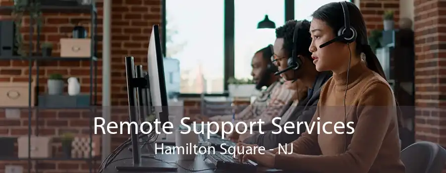 Remote Support Services Hamilton Square - NJ