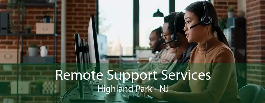 Remote Support Services Highland Park - NJ