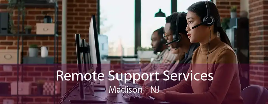 Remote Support Services Madison - NJ