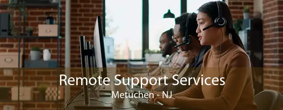 Remote Support Services Metuchen - NJ