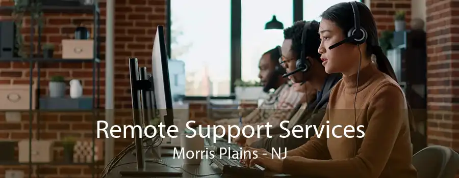 Remote Support Services Morris Plains - NJ