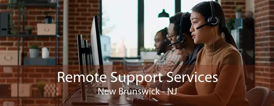 Remote Support Services New Brunswick - NJ
