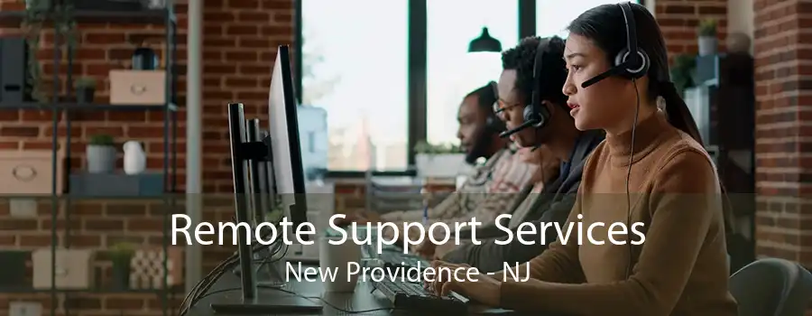 Remote Support Services New Providence - NJ