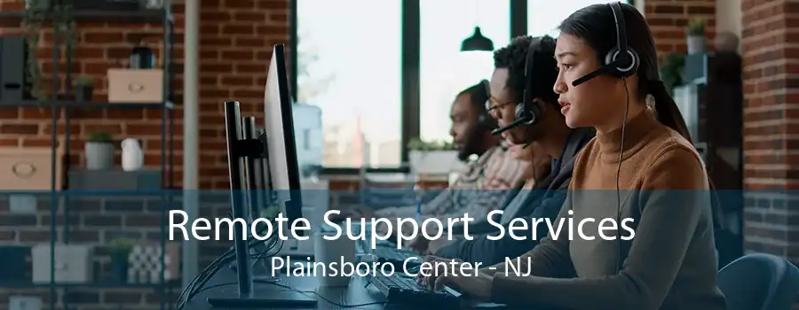 Remote Support Services Plainsboro Center - NJ