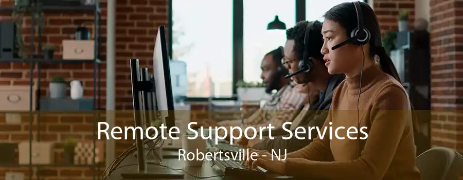 Remote Support Services Robertsville - NJ