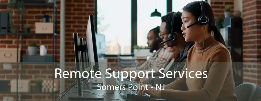 Remote Support Services Somers Point - NJ