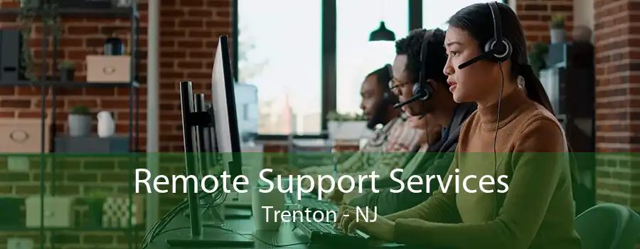 Remote Support Services Trenton - NJ