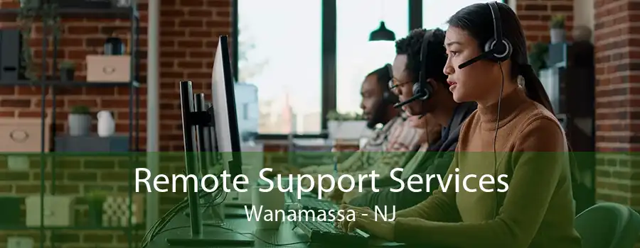 Remote Support Services Wanamassa - NJ
