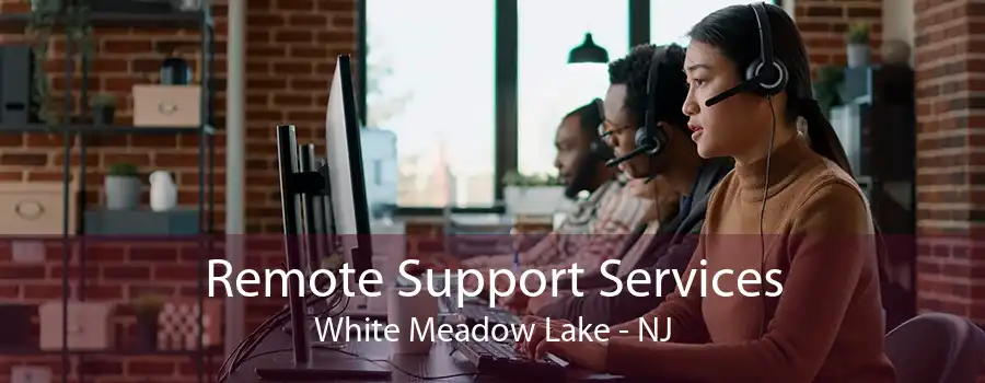 Remote Support Services White Meadow Lake - NJ