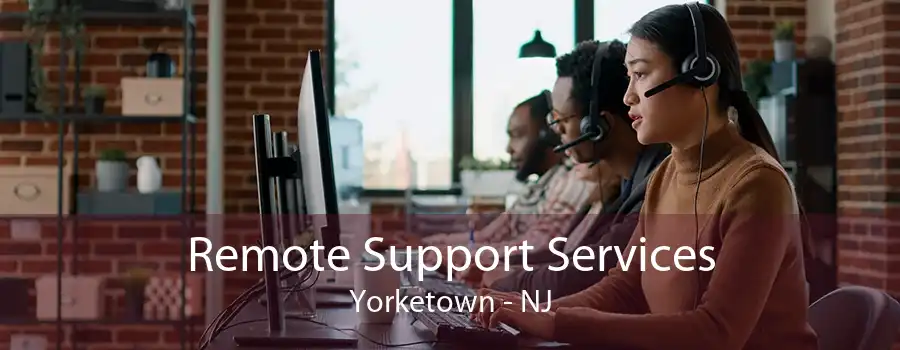 Remote Support Services Yorketown - NJ