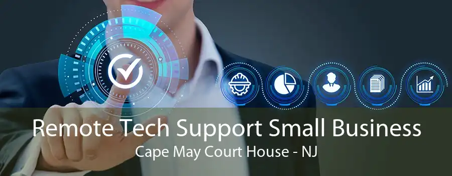 Remote Tech Support Small Business Cape May Court House - NJ