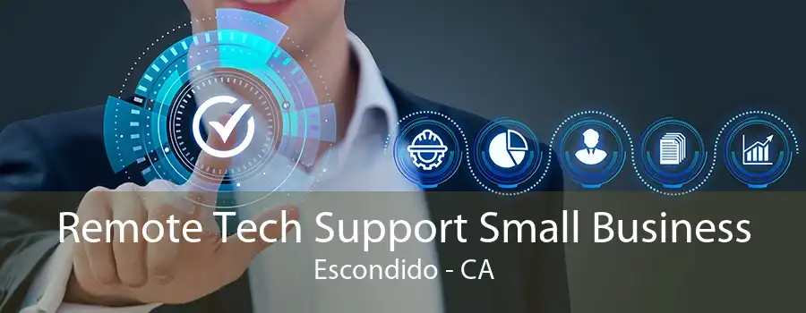 Remote Tech Support Small Business Escondido - CA
