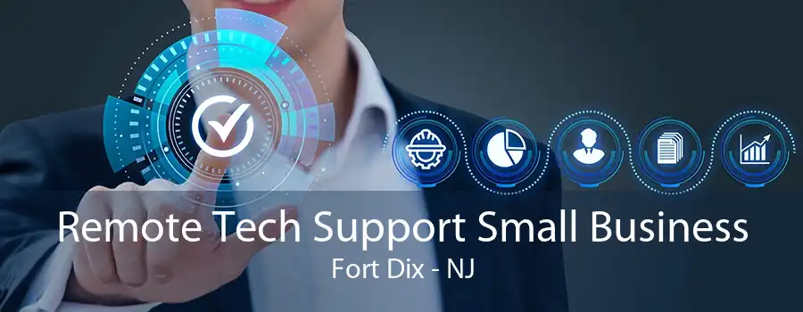 Remote Tech Support Small Business Fort Dix - NJ