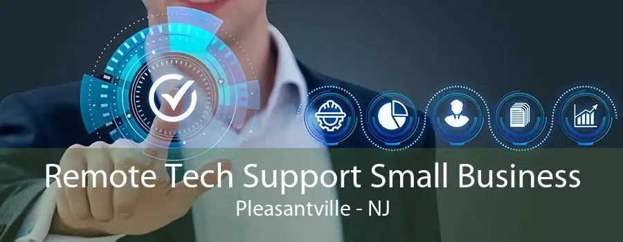 Remote Tech Support Small Business Pleasantville - NJ