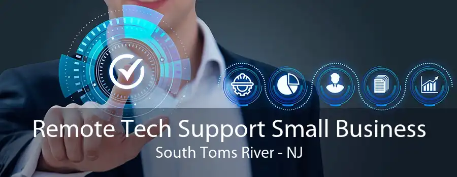 Remote Tech Support Small Business South Toms River - NJ