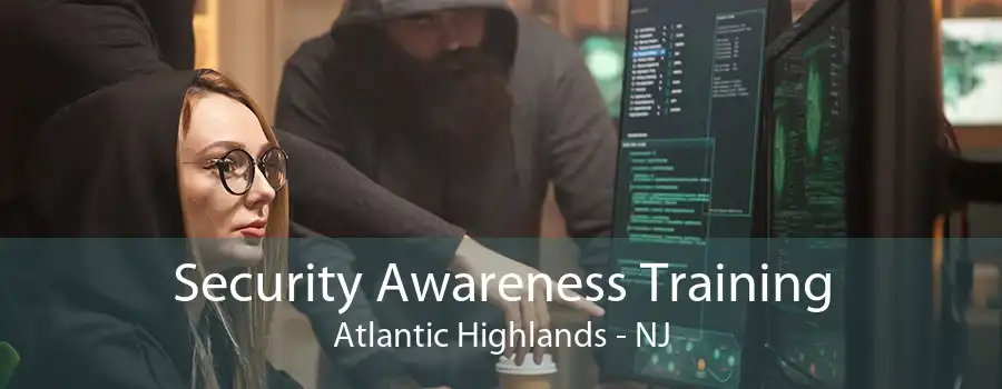 Security Awareness Training Atlantic Highlands - NJ