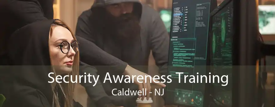 Security Awareness Training Caldwell - NJ